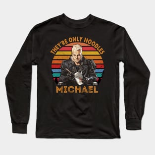 They're Only Noodles Michael The Lost Boys Kiefer Sutherland Long Sleeve T-Shirt